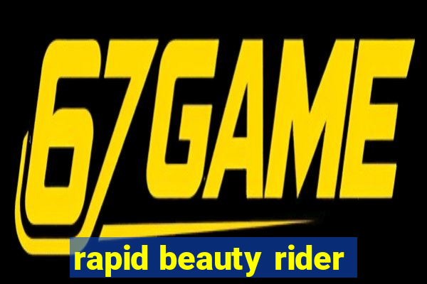 rapid beauty rider